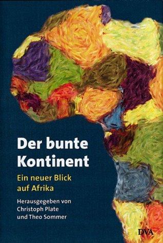 Der bunte Kontinent. Ein neuer Blick auf Afrika