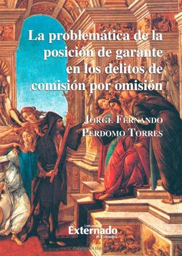 La Problemática de la Posición de Garante en los Delitos de Comisión por Omisión