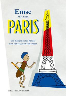 Emse reist nach Paris: Ein Reisebuch für Kinder zum Vorlesen und Selberlesen