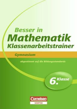 Besser in der Sekundarstufe I - Mathematik - Gymnasium: Klassenarbeitstrainer: 6. Schuljahr - Übungsbuch mit separatem Lösungsheft (24 S.)