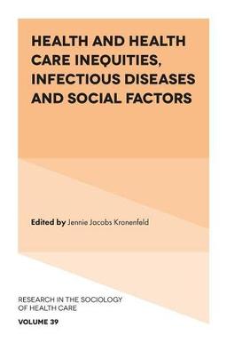 Health and Health Care Inequities, Infectious Diseases and Social Factors (Research in the Sociology of Health Care, 39)