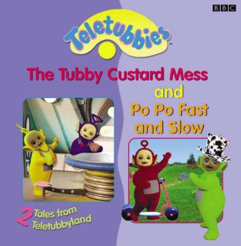 2 Tales from Teletubbyland: "Tubby Custard Mess" and "Po, Po Fast and Slow" - 2 Tales from Teletubbyland: Tubby Custard Mess and Po Po Fast and Slow (Teletubbies)