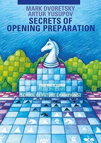 School of Future Champions / Secrets of opening preparation: Edited and translated by Ken Neat: BD 2 (Progress in Chess)