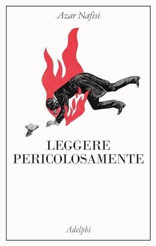 Leggere pericolosamente. Il potere sovversivo della letteratura in tempi difficili (La collana dei casi)