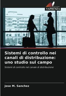 Sistemi di controllo nei canali di distribuzione: uno studio sul campo: Sistemi di controllo nel canale di distribuzione