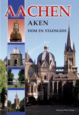 Aachen - Aken - Dom en Stadsgids: Niederländische Ausgabe