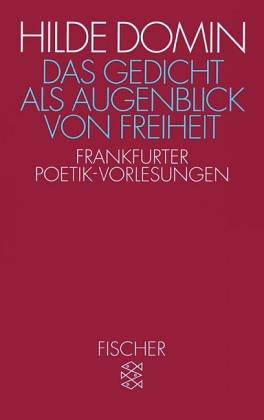 Das Gedicht als Augenblick von Freiheit: Frankfurter Poetik-Vorlesungen<br /> 1987/1988: Frankfurter Poetik-Vorlesungen 1987/88