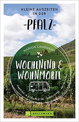 Bruckmann Wochenend und Wohnmobil. Kleine Auszeiten in der Pfalz. Die besten Camping- und Stellplätze, alle Highlights und Aktivitäten für einen Kurzurlaub mit dem Camper. (Wochenend & Wohnmobil)