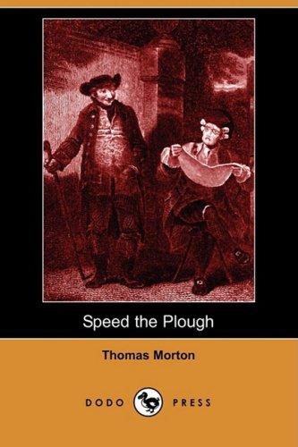 Speed the Plough: A Comedy in Five Acts (Dodo Press)