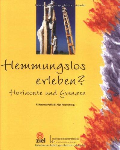 Hemmungslos erleben? Horizonte und Grenzen