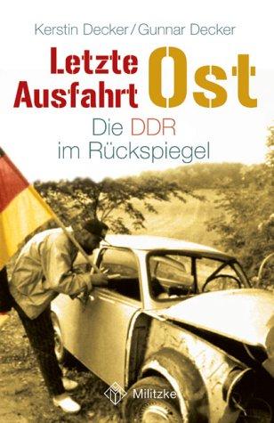 Letzte Ausfahrt Ost: Die DDR im Rückspiegel