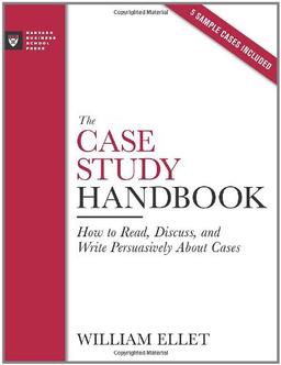 The Case Study Handbook: How to Read, Discuss, and Write Persuasively about Cases