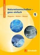 Naturwissenschaften - ganz einfach: Schülerband 1: Magnete - Wetter - Wasser