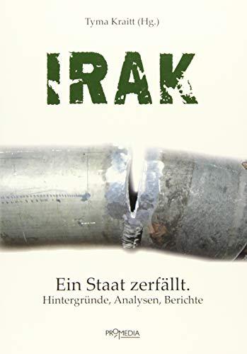 Irak: Ein Staat zerfällt. Hintergründe, Analysen, Berichte