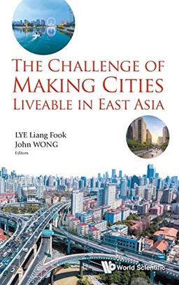 CHALLENGE OF MAKING CITIES LIVEABLE IN EAST ASIA, THE