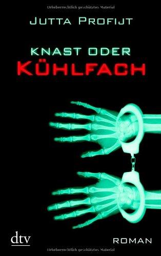 Knast oder Kühlfach: Roman