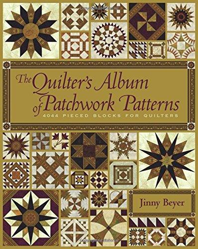 The Quilter's Album of Patchwork Patterns: More Than 4050 Pieced Blocks for Quilters