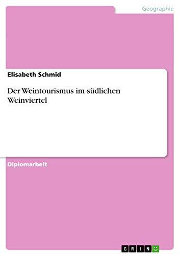 Der Weintourismus im südlichen Weinviertel: Diplomarbeit