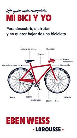 Mi bici y yo (Larousse - Libros Ilustrados/ Prácticos - Ocio Y Naturaleza - Ocio)