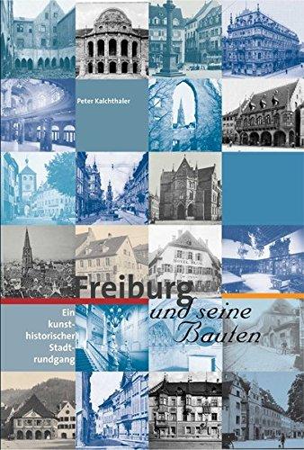 Freiburg und seine Bauten: Ein kunsthistorischer Stadtrundgang (Schriftenreihe zur Stadt Freiburg im Breisgau)