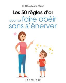 Les 50 règles d'or pour se faire obéir sans s'énerver