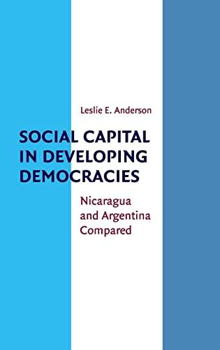 Social Capital in Developing Democracies: Nicaragua and Argentina Compared