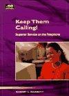 Keep Them Calling: Superior Service on the Telephone (How-To-Book Series))