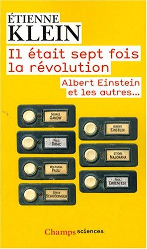 Il était sept fois la révolution : Albert Einstein et les autres...