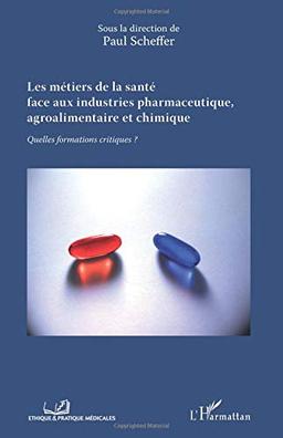 Les métiers de la santé face aux industries pharmaceutique, agroalimentaire et chimique : quelles formations critiques ?