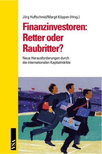 Finanzinvestoren: Retter oder Raubritter?: Neue Herausforderungen durch die internationalen Kapitalmärkte