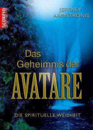 Das Geheimnis der Avatare: Die spirituelle Weisheit