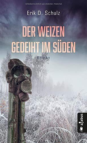 Der Weizen gedeiht im Süden: Roman