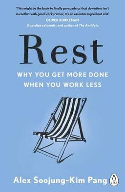 Rest: Why You Get More Done When You Work Less