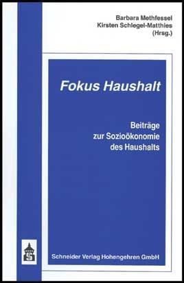 Fokus Haushalt. Beiträge zur Sozioökonomie des Haushalts