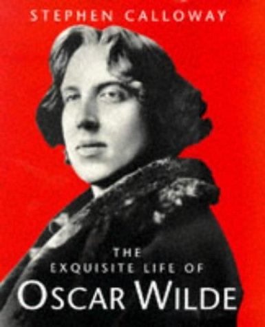 Oscar Wilde: An Exquisite Life