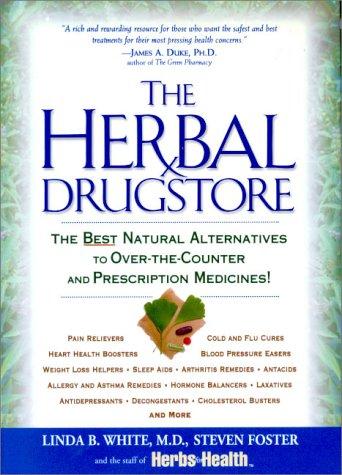 The Herbal Drugstore: The Best Natural Alternatives to Over-The-Counter and Prescription Medicines!