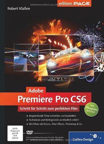 Adobe Premiere Pro CS6: Schritt für Schritt zum perfekten Film (Galileo Design)