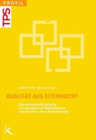 Qualität aus Elternsicht: Gemeinsame Erziehung von Kindern mit und Kindern ohne Behinderung