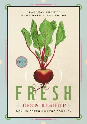 Fresh: Seasonal Recipes Made with Local Ingredients