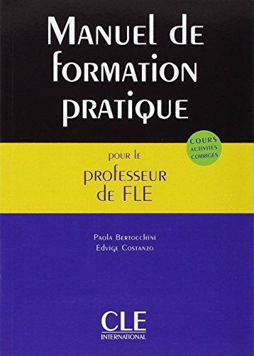 Manuel de formation pratique pour le professeur de FLE : cours, activités, corrigés