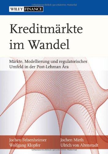 Kreditmärkte im Wandel: Märkte, Modellierung und regulatorisches Umfeld in der Post-Lehman-Ära