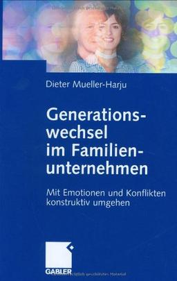 Generationswechsel im Familienunternehmen. Mit Emotionen und Konflikten konstruktiv umgehen