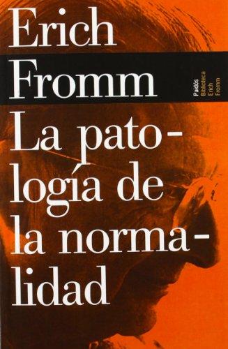 La patología de la normalidad (Biblioteca Erich Fromm/ Erich Fromm Library, Band 14)