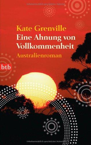 Eine Ahnung von Vollkommenheit: Australienroman