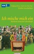 Ich mische mich ein. Markante deutsche Lebensläufe: Erlebte Geschichten