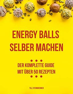 Energy Balls selber machen: Der komplette Guide mit über 50 Rezepten