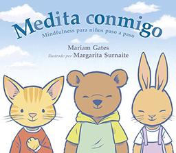 Medita conmigo : mindfulness para niños paso a paso (Emociones, valores y hábitos)