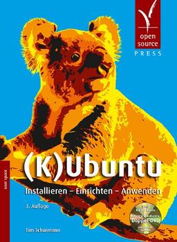 (K)Ubuntu. Installieren - Einrichten - Anwenden (inkl. Doppel-DVD mit 9.10 Karmic Koala)