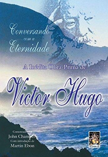 Conversando Com A Eternidade. A Inedita Obra Prima De Victor Hugo (Em Portuguese do Brasil)