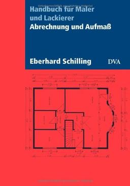 Abrechnung und Aufmaß: Handbuch für Maler und Lackierer - Aktualisierte Neuausgabe 2007